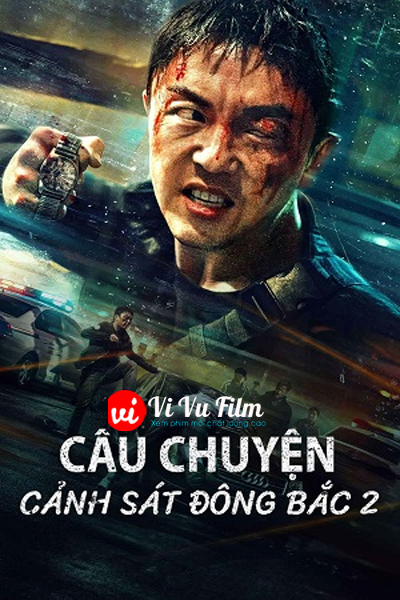 Câu Chuyện Cảnh Sát Đông Bắc 2