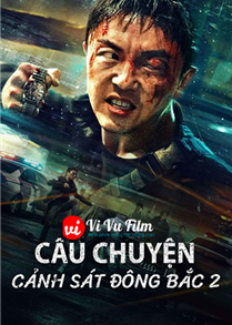 Câu Chuyện Cảnh Sát Đông Bắc 2